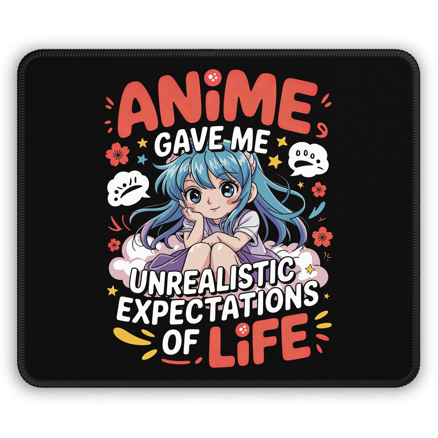 Anime Gave Me Unrealistic Expectations of Life 9x7 Neoprene Desk Mat – Emotional Otaku Mouse Pad