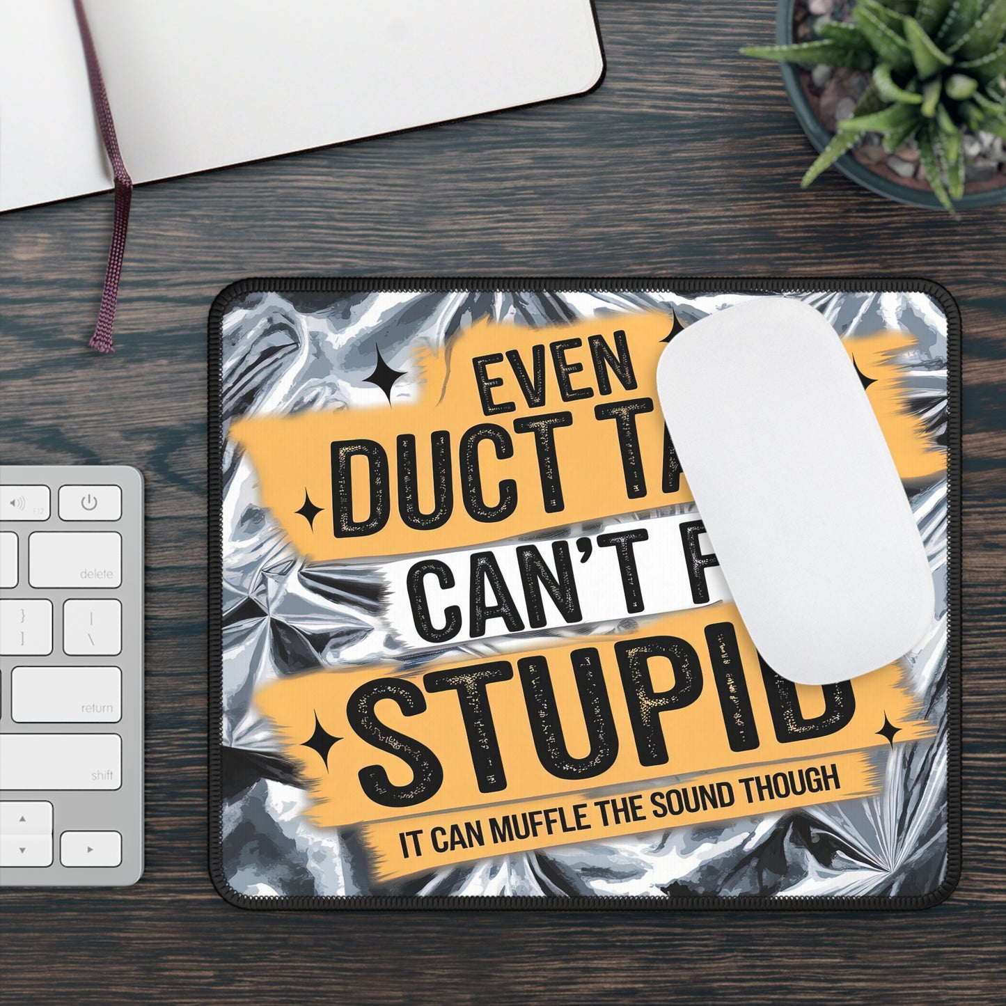 Duct Tape Can’t Fix Stupid Gaming Mouse Pad – 9x7 Neoprene Mouse Pad with Funny Quote and Metallic Tape Design