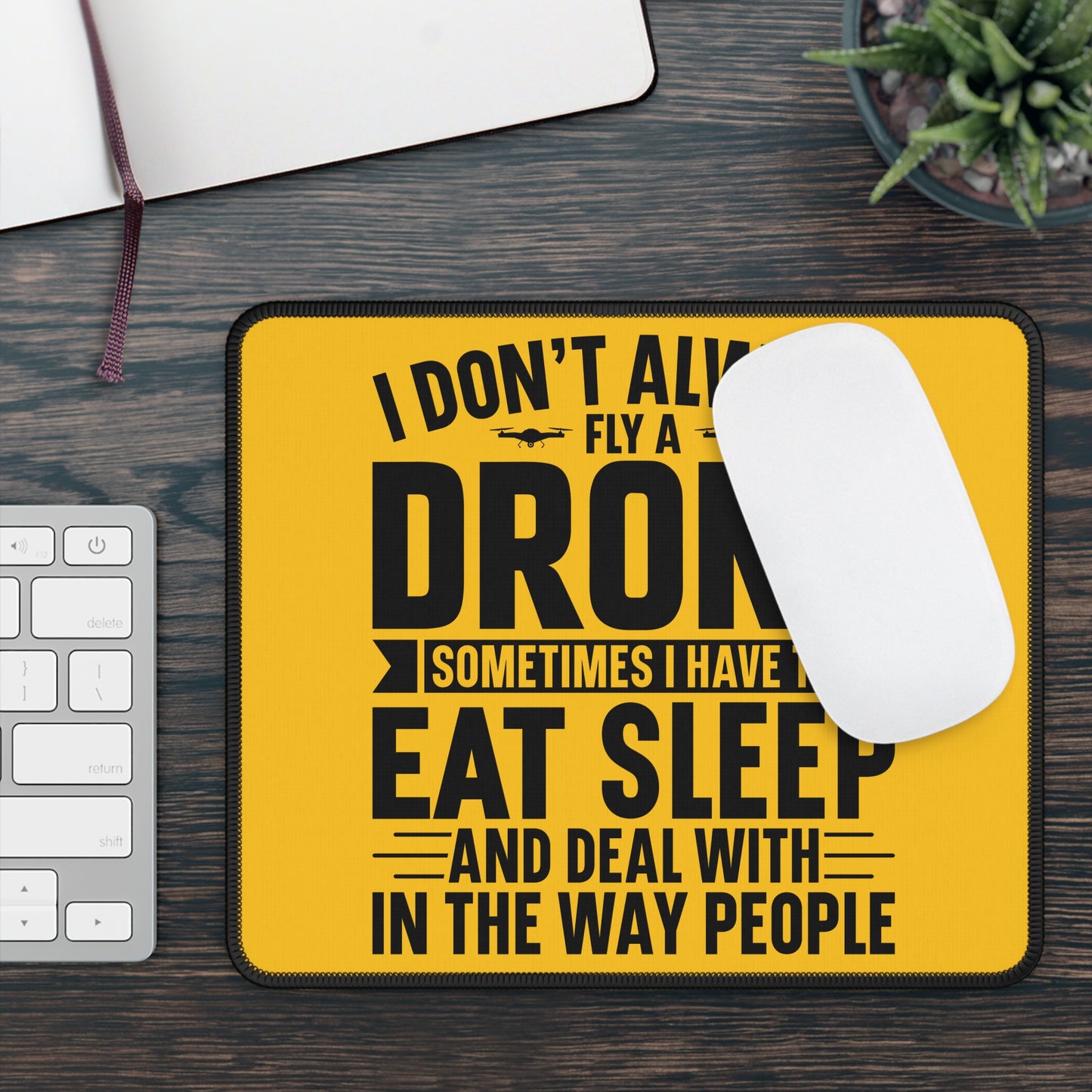 Drone Priorities 9x7 Neoprene Desk Mat – Yellow Humor Mouse Pad