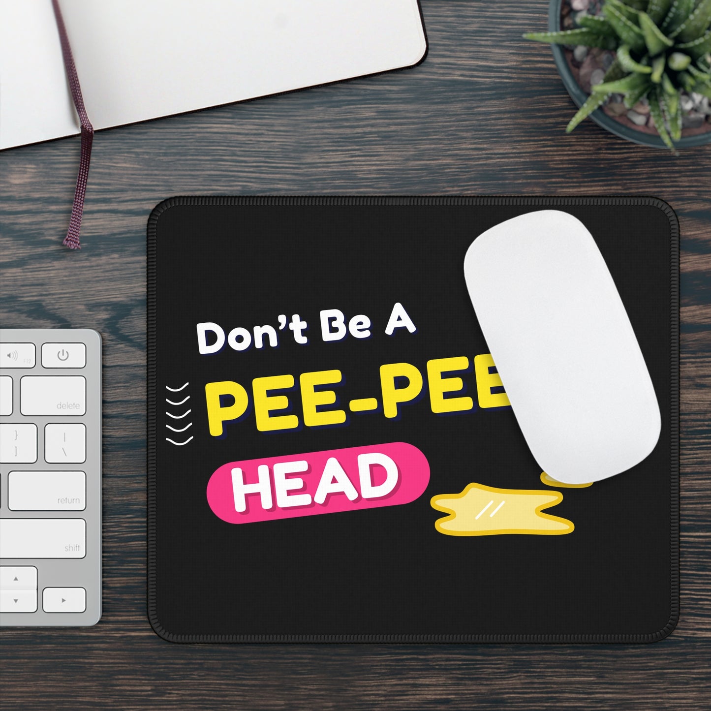 Don’t Be a Pee-Pee Head Mouse Pad – The Ultimate Desk Clapback