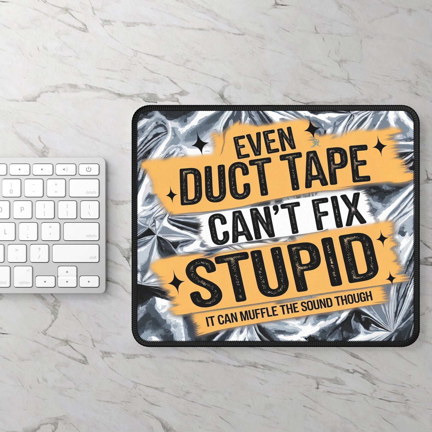 Duct Tape Can’t Fix Stupid Gaming Mouse Pad – 9x7 Neoprene Mouse Pad with Funny Quote and Metallic Tape Design
