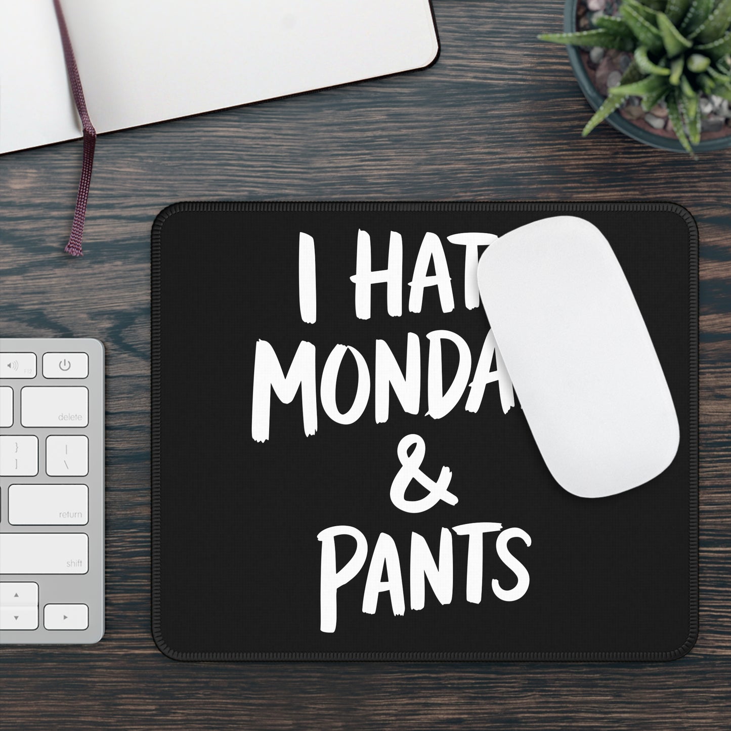 I Hate Mondays and Pants Mouse Pad – 9x7 Neoprene Desk Mat with Funny Quote Design