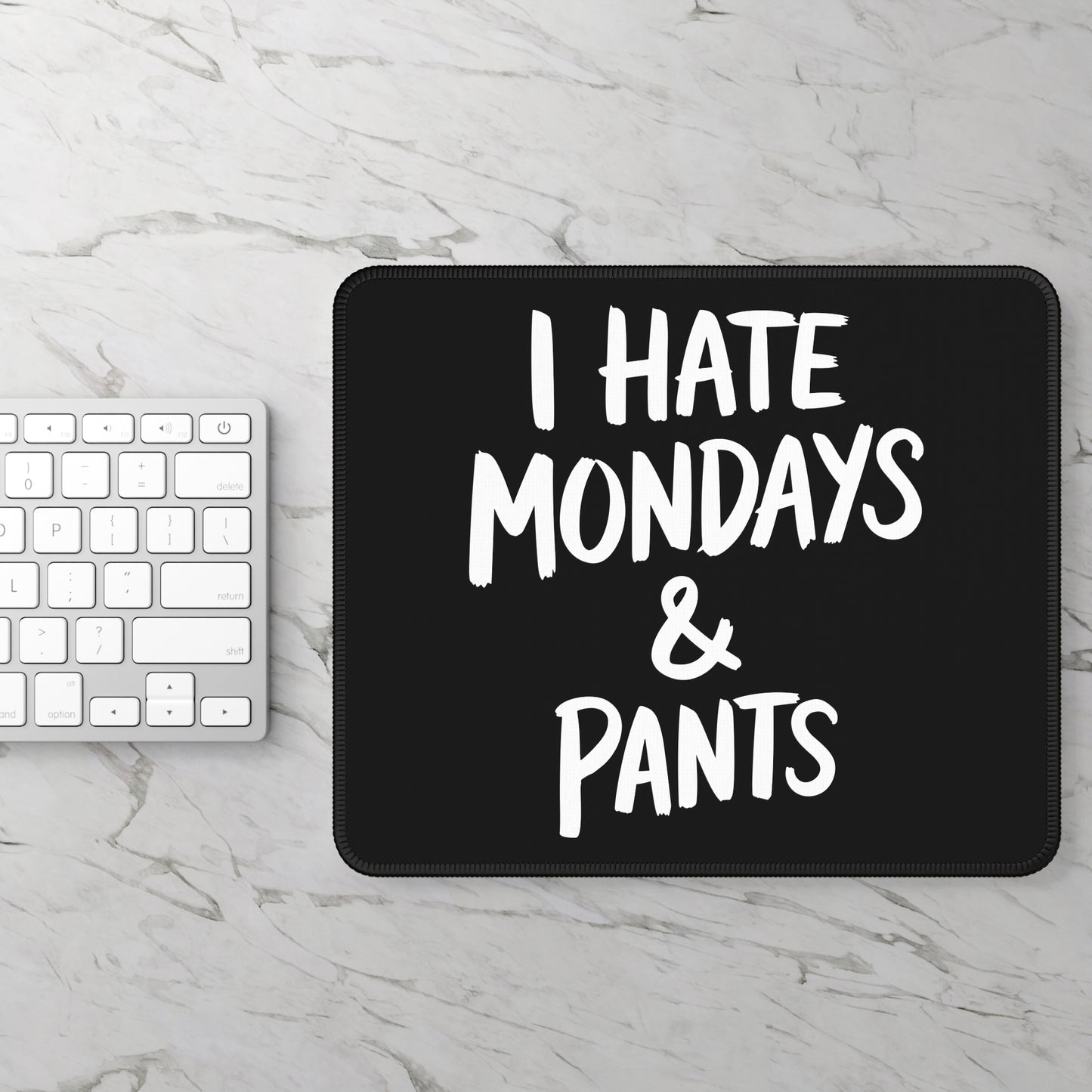 I Hate Mondays and Pants Mouse Pad – 9x7 Neoprene Desk Mat with Funny Quote Design