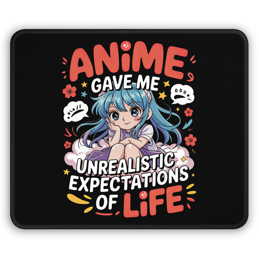 Anime Gave Me Unrealistic Expectations of Life 9x7 Neoprene Desk Mat – Emotional Otaku Mouse Pad