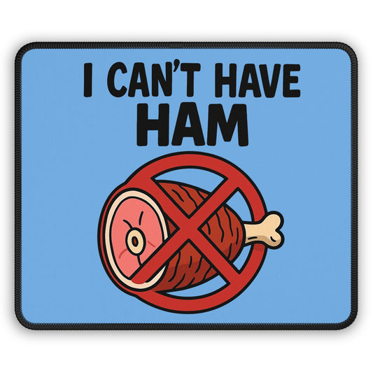 I Can’t Have Ham Mouse Pad – The Desk Mat That Says It All