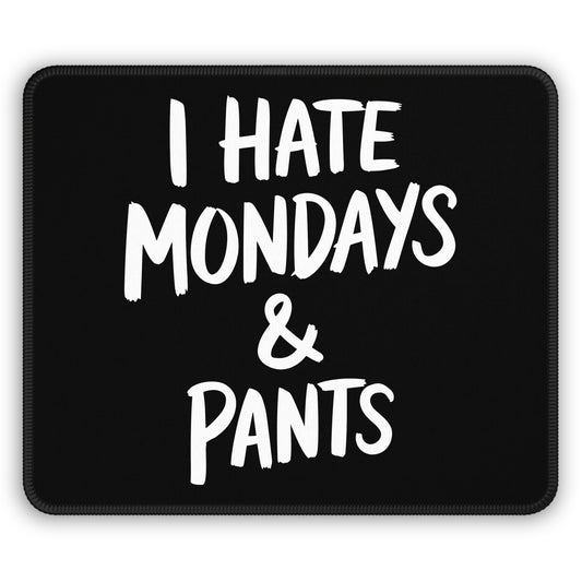 I Hate Mondays and Pants Mouse Pad – 9x7 Neoprene Desk Mat with Funny Quote Design