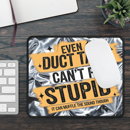 Duct Tape Can’t Fix Stupid Gaming Mouse Pad – 9x7 Neoprene Mouse Pad with Funny Quote and Metallic Tape Design
