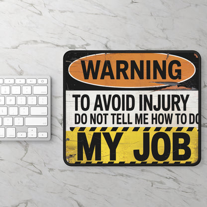 Funny Warning Sign Gaming Mouse Pad – 9x7 Neoprene Mouse Pad with “Do Not Tell Me How to Do My Job” Design
