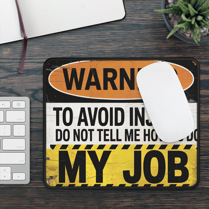 Funny Warning Sign Gaming Mouse Pad – 9x7 Neoprene Mouse Pad with “Do Not Tell Me How to Do My Job” Design