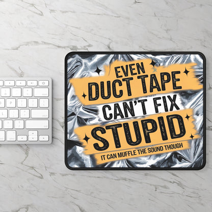 Duct Tape Can’t Fix Stupid Gaming Mouse Pad – 9x7 Neoprene Mouse Pad with Funny Quote and Metallic Tape Design