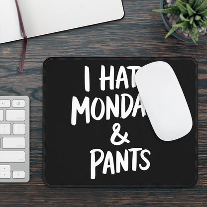 I Hate Mondays and Pants Mouse Pad – 9x7 Neoprene Desk Mat with Funny Quote Design