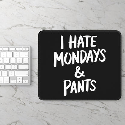 I Hate Mondays and Pants Mouse Pad – 9x7 Neoprene Desk Mat with Funny Quote Design
