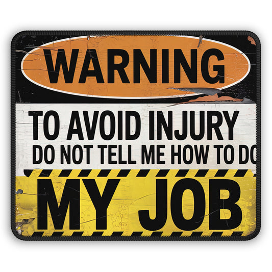Funny Warning Sign Gaming Mouse Pad – 9x7 Neoprene Mouse Pad with “Do Not Tell Me How to Do My Job” Design
