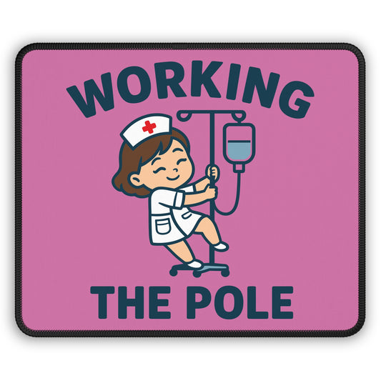 Working the Pole Mouse Pad – Funny Nurse Humor Desk Mat