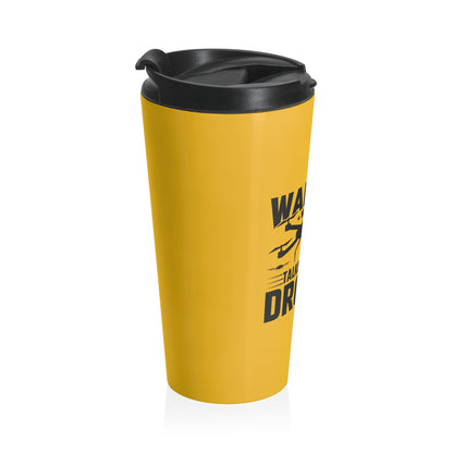 15oz “May Start Talking About Drones” Stainless Steel Travel Mug – Yellow Warning Design with Leak-Proof Lid
